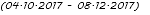 (04.10.2017 - 08.12.2017)